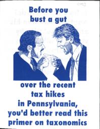 Booklet regarding tax information. "Before you bust a gut over the recent tax hikes in Pennsylvania, you'd better read this primer on taxonomics."